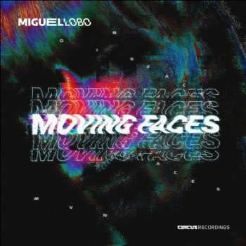 Miguel Lobo - Moving Faces Miguel Lobo - Moving Faces