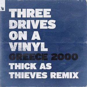 Three Drives On A Vinyl - Greece 2000 - Thick As Thieves Remix