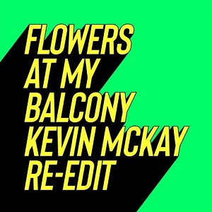 Paul Rudder & Cøhen - Flowers At My Balcony - Kevin McKay Re-Edits