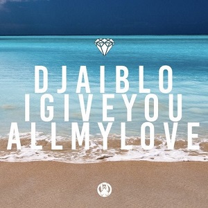 DJ Aiblo - Dj Aiblo - I Give You All My Love