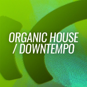 Beatport July 2020 Organic House - Downtempo Beatport July 2020 Organic House - Downtempo