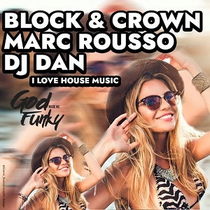 DJ Dan, Block & Crown & Marc Rousso - I Love House Music (Club Mix)
