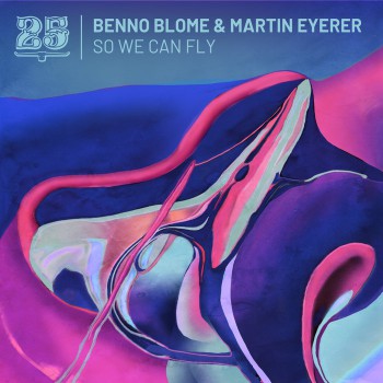 Benno Blome & Martin Eyerer - So We Can Fly Benno Blome & Martin Eyerer - So We Can Fly