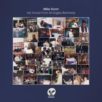 Mike Dunn - My House From All Angles (Remixes) (Classic) Mike Dunn - My House From All Angles (Remixes) (Classic)