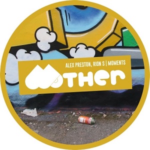 Alex Preston & Rion S - Moments [Mother Recordings - MOTHER115]