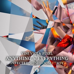 Infected Mushroom, Pixel & Vini Vici - Anything & Everything (Infected Mushroom Remix)