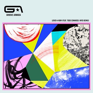 Todd Edwards & Groove Armada - Lover 4 Now (feat. Todd Edwards) Todd Edwards & Groove Armada - Lover 4 Now (feat. Todd Edwards)