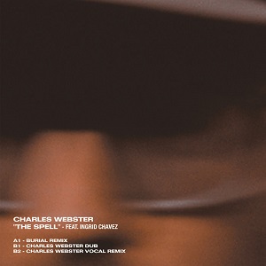 Charles Webster - The Spell (ft. Ingrid Chavez) Burial Mix Charles Webster - The Spell (ft. Ingrid Chavez) Burial Mix