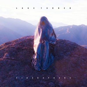 Lake Turner - Videosphere [CD] (2020)