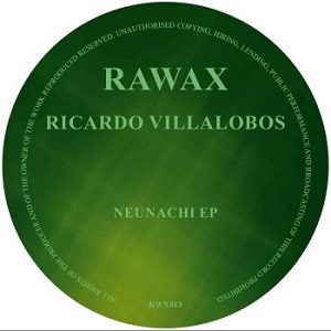 Ricardo Villalobos - Neunachi (Rawax) Ricardo Villalobos - Neunachi (Rawax)
