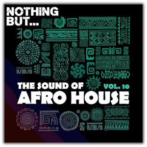 Nothing But- The Sound of Afro House Vol. 10