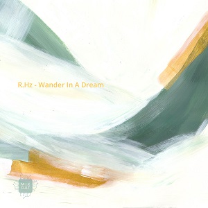 R.Hz - Wander In A Dream (2019) FLAC R.Hz - Wander In A Dream (2019) FLAC