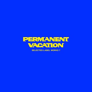 VA - Permanent Vacation: Selected Label Works 7 (2020) FLAC VA - Permanent Vacation: Selected Label Works 7 (2020) FLAC