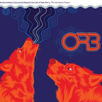 The Orb - Auntie Aubrey's Excursions Beyond The Call Of Duty Part 3 (The Orb Remix Project) The Orb - Auntie Aubrey's Excursions Beyond The Call Of Duty Part 3 (The Orb Remix Project)