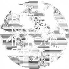 Bec - Not If You Say EP (Kneaded Pains) Bec - Not If You Say EP (Kneaded Pains)