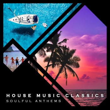 House Music Classics - Soulful Anthems, Volume 1 House Music Classics - Soulful Anthems, Volume 1