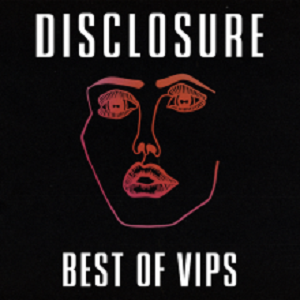 Disclosure - Best of VIPs (UMG) Disclosure - Best of VIPs (UMG)