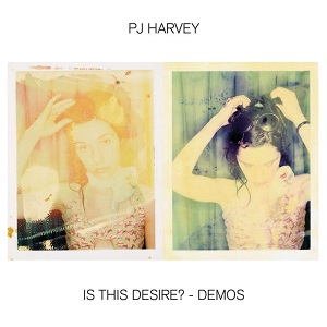 PJ Harvey - Is This Desire- - Demos (2021) [Vinyl Rip]