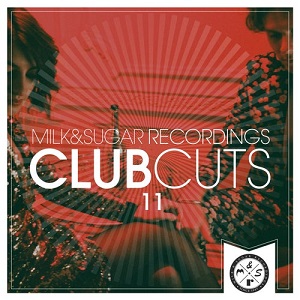 Various Artists - Milk & Sugar Club Cuts, Vol. 11