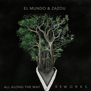 El Mundo & Zazou - All Along The Way Reworks El Mundo & Zazou - All Along The Way Reworks