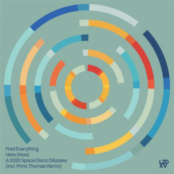 Fred Everything - Here (Now) - A 2020 Space Disco Odyssey Fred Everything - Here (Now) - A 2020 Space Disco Odyssey