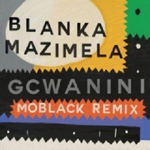 Blanka Mazimela - Gcwanini (Get Physical Music) Blanka Mazimela - Gcwanini (Get Physical Music)