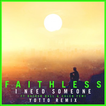 Faithless & Nathan Ball & Caleb Femi - I Need Someone (Yotto Remix) Faithless & Nathan Ball & Caleb Femi - I Need Someone (Yotto Remix)