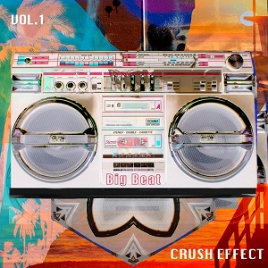 Crush Effect - Big Beat Vol. 1 (2021) Crush Effect - Big Beat Vol. 1 (2021)