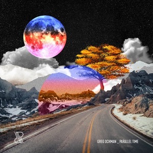 Greg Ochman - Parallel Time [RADIANT.] FLAC-2021