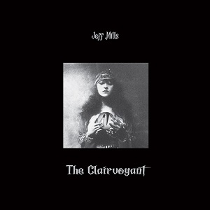 Jeff Mills - The Clairvoyant (2021) Jeff Mills - The Clairvoyant (2021)