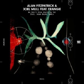 Alan Fitzpatrick, Joel Mull - We Don-t Know Anything Yet (incl. Adam Beyer) (Drumcode)