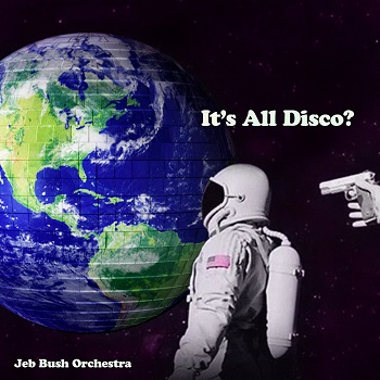 Jeb Bush Orchestra - It's All Disco- (2021) FLAC Jeb Bush Orchestra - It's All Disco- (2021) FLAC