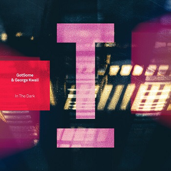 Gotsome & George Kwali - In The Dark Gotsome & George Kwali - In The Dark