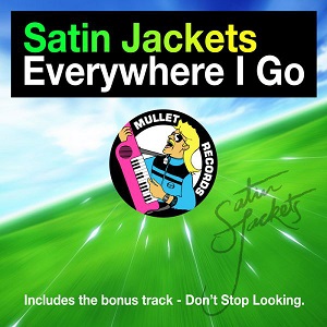 Satin Jackets - Everywhere I Go
