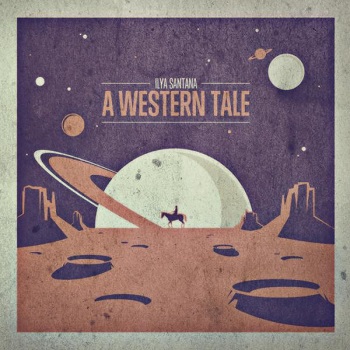 Ilya Santana - A Western Tale (2012) FLAC Ilya Santana - A Western Tale (2012) FLAC