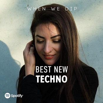 When We Dip: Techno - Best New Tracks [May 2021] 