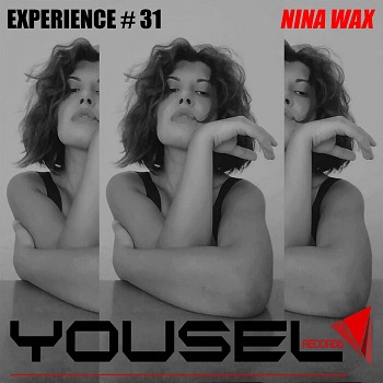 Nina Wax - Yousel Experience # 31 Nina Wax - Yousel Experience # 31