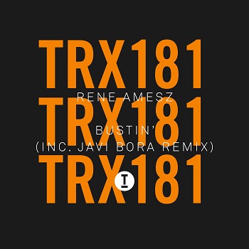 Rene Amesz & Javi Bora - Bustin' [TRX18101Z]
