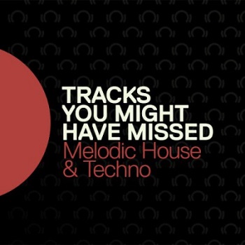 VA - Beatport June Tracks You Might Have Missed Melodic House & Techno VA - Beatport June Tracks You Might Have Missed Melodic House & Techno
