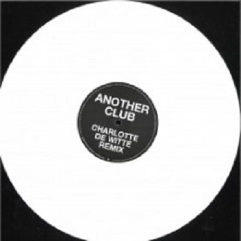 Radio Slave - Another Club (Charlotte de Witte / SRVD Remixes) (Rekids) Radio Slave - Another Club (Charlotte de Witte / SRVD Remixes) (Rekids)
