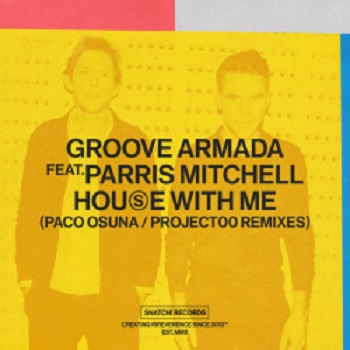 Groove Armada - House With Me (Paco Osuna/Project00 Remixes) Groove Armada - House With Me (Paco Osuna/Project00 Remixes)