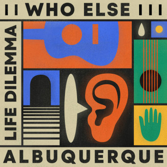 Who Else & Albuquerque - Life Dilemma EP Who Else & Albuquerque - Life Dilemma EP