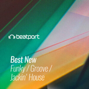 Beatport Best New Funky / Groove / Jackin- House July 2021