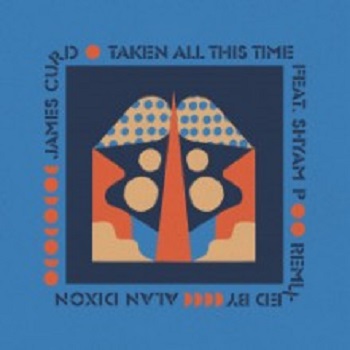 James Curd & Shyam P - Taken All This Time (Exploited)