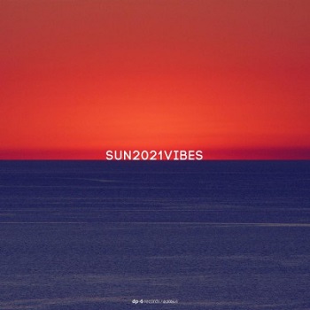 VA - SUN2021VIBES, Pt. 1 / DR200SV1 / DP-6 Records VA - SUN2021VIBES, Pt. 1 / DR200SV1 / DP-6 Records