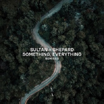 Sultan + Shepard - Something, Everything Remixed [TNHLP003RE]