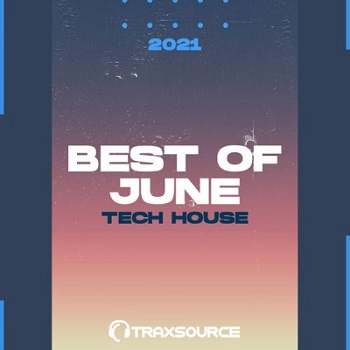 VA - Traxsource Top 100 Tech House Of June VA - Traxsource Top 100 Tech House Of June