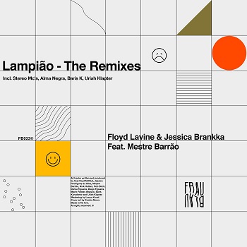 Floyd Lavine, Jessica Brankka, Mestre Barrao - Lampiao - The Remixes Floyd Lavine, Jessica Brankka, Mestre Barrao - Lampiao - The Remixes