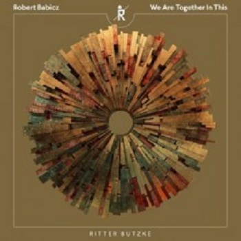 Robert Babicz - We Are Together In This (Ritter Butzke) Robert Babicz - We Are Together In This (Ritter Butzke)