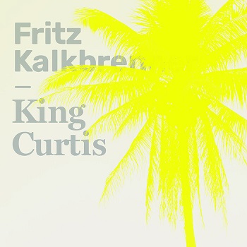 Fritz Kalkbrenner - King Curtis / NASUA001 Fritz Kalkbrenner - King Curtis / NASUA001